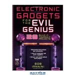 دانلود کتاب Electronic Gadgets for the Evil Genius: 28 Build-It-Yourself