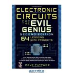 دانلود کتاب Electronic Circuits for the Evil Genius: 64 Lessons with Projects