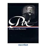 دانلود کتاب Edgar Allan Poe Essays and Reviews: Theory of Poetry, Reviews of British and Continental Authors, Reviews of American Authors and American Literatur