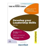 دانلود کتاب Develop Your Leadership Skills: Develop Yourself as a Leader – Lead at a Strategic Level – Grow Leaders in Your Organisation (Sunday Times Creating Success)