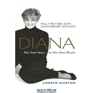 دانلود کتاب Diana Her True Story In Own Words 25th Anniversary Edition 