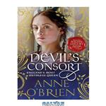 دانلود کتاب Devil's Consort: England's Most Ruthless Queen