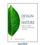 دانلود کتاب Design by Nature: Using Universal Forms and Principles in (Voices That Matter) 