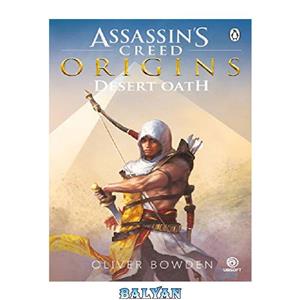 دانلود کتاب Desert Oath The Official Prequel to Assassin’s Creed Origins 
