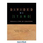 دانلود کتاب Divided We Stand: India in a Time of Coalitions