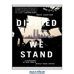 دانلود کتاب Divided We Stand Biography Of New York's World Trade Center 