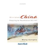 دانلود کتاب Divided China: Preparing for Reunification 883-947