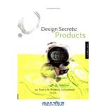 دانلود کتاب Design Secrets: Products: 50 Real-Life Product Design Projects