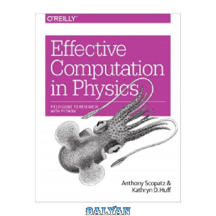 دانلود کتاب Effective Computation in Physics: Field Guide to Research with Python