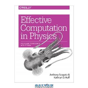 دانلود کتاب Effective Computation in Physics: Field Guide to Research with Python