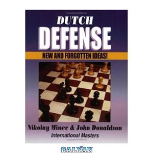 دانلود کتاب Dutch defense : 202 instructive short stories : all typical errors, all tactical tricks! New and forgotten ideas!