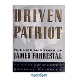 دانلود کتاب Driven Patriot: The Life and Times of James Forrestal