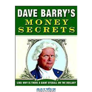 دانلود کتاب Dave Barry's money secrets like why is there a giant eyeball on the dollar 