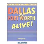 دانلود کتاب Dallas & Fort Worth Alive! (Hunter Travel Guides)