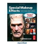 دانلود کتاب Special Makeup Effects for Stage and Screen: Making and Applying Prosthetics