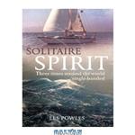 دانلود کتاب Solitaire Spirit- Three times around the world single-handed