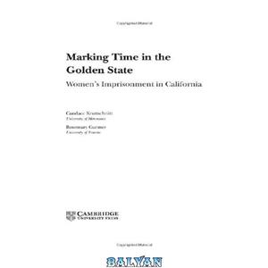 دانلود کتاب Marking Time in the Golden State: Women’s Imprisonment California 