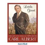 دانلود کتاب Little Giant: The Life and Times of Speaker Carl Albert