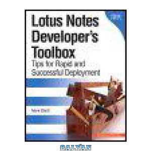 دانلود کتاب Lotus Notes Developer’s Toolbox Tips for Rapid and Successful Deployment 