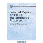 دانلود کتاب Selected Papers on Noise and Stochastic Processes