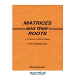 دانلود کتاب Matrices and their roots: a textbook of matrix algebra