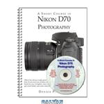 دانلود کتاب A Short Course in Nikon D70 Photography