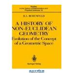 دانلود کتاب A history of non-euclidean geometry: evolution of the concept of a geometric space