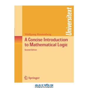 دانلود کتاب A Concise Introduction To Mathematical Logic 