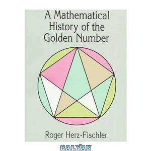 دانلود کتاب A Mathematical History of the Golden Number 