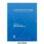 دانلود کتاب A Global Security Triangle: European, African and Asian interaction 