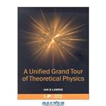 دانلود کتاب A unified grand tour of theoretical physics