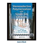 دانلود کتاب Stereoselective Polymerization with Single-Site Catalysts