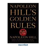 دانلود کتاب Napoleon Hill's Golden Rules: The Lost Writings