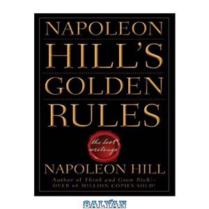 دانلود کتاب Napoleon Hill's Golden Rules: The Lost Writings 