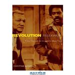 دانلود کتاب Revolution Televised: Prime Time and The Struggle for Black Power
