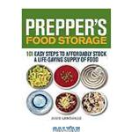 دانلود کتاب Prepper's food Storage : 101 easy steps to affordably stock a life-saving supply of food