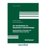 دانلود کتاب An invitation to quantum cohomology: Kontsevich’s formula for rational plane curves