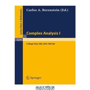 دانلود کتاب Complex Analysis I: Proceedings of the Special Year held at the University of Maryland, College Park, 1985–86