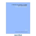 دانلود کتاب A treatise on universal algebra with applications
