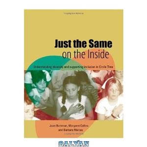 دانلود کتاب Just the Same on Inside: Understanding Diversity and Supporting Inclusion in Circle Time (Lucky Duck Books) 