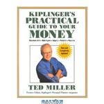 دانلود کتاب Kiplinger's Practical Guide to Your Money: Keep More of It, Make It Grow, Enjoy It, Protect It, Pass It on