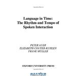 دانلود کتاب Language in Time: The Rhythm and Tempo of Spoken Interaction (Oxford Studies in Sociolinguistics)
