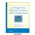 دانلود کتاب Jet Single-Time Lagrange Geometry and Its Applications