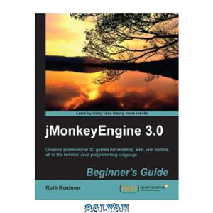 دانلود کتاب jMonkeyEngine 3.0 Beginner's Guide: Develop professional 3D games for desktop, web, and mobile, all in the familiar Java programming language 