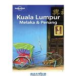 دانلود کتاب Lonely Planet Kuala Lumpur Melaka & Penang (Lonely Planet Travel Guides) (Regional Guide)