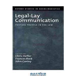 دانلود کتاب Legal-Lay Communication: Textual Travels in the Law 