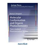دانلود کتاب Molecular Conformation and Organic Photochemistry: Time-resolved Photoionization Studies