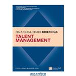 دانلود کتاب Talent Management: Financial Times Briefing