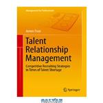 دانلود کتاب Talent Relationship Management: Competitive Recruiting Strategies in Times of Talent Shortage