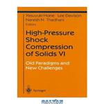 دانلود کتاب High-Pressure Shock Compression of Solids 6. Old Paradigms & New Challenges